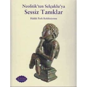 Neolitik’ten Selçuklu’ya Sessiz Tanıklar - kollektif
