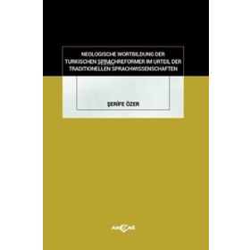 Neologische Wortbildung Der Turkischen Sprachreformer Im Urteil Der Traditionellen Sprachwissenschaften