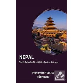 Nepal: Tarih Felsefe Din Kültür Gezi ve Gözlem - Muharrem Yellice
