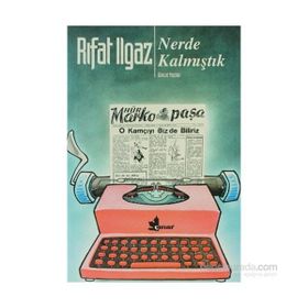 NERDE KALMIŞTIK - RIFAT ILGAZ (ISBN:9789753480017)