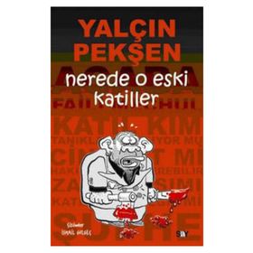 NERDE O ESKI KATILLER - YALÇIN PEKŞEN