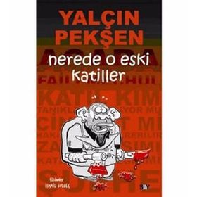 NERDE O ESKI KATILLER - YALÇIN PEKŞEN