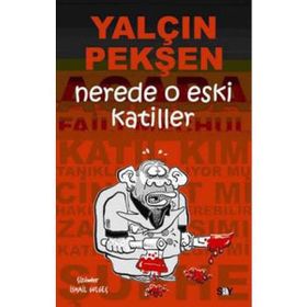 NERDE O ESKI KATILLER - YALÇIN PEKŞEN