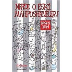 NERDE O ESKI MAHPUSHANELER! - BASKIN ORAN