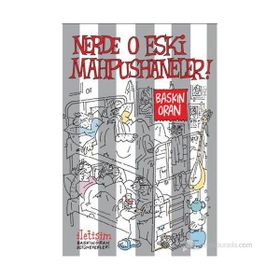 NERDE O ESKI MAHPUSHANELER! - BASKIN ORAN