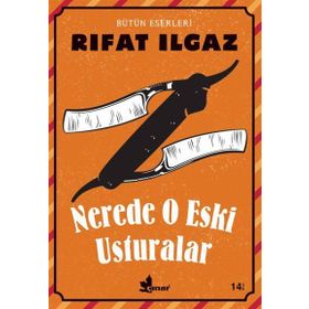 NERDE O ESKI USTURALAR - RIFAT ILGAZ