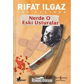 NERDE O ESKI USTURALAR - RIFAT ILGAZ