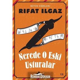 NERDE O ESKI USTURALAR - RIFAT ILGAZ