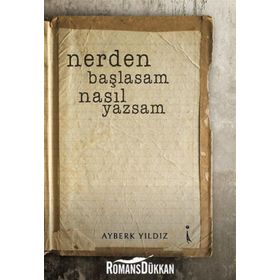 Nerden Başlasam Nasıl Yazsam - Ayberk Yıldız