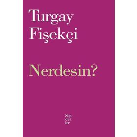 Nerdesin? - Turgay Fişekçi