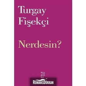 Nerdesin? - Turgay Fişekçi