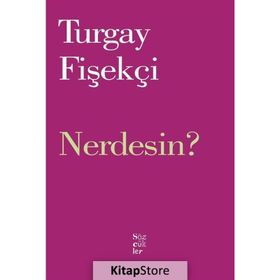 Nerdesin? - Turgay Fişekçi