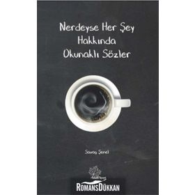 Nerdeyse Her Şey Hakkında Okunaklı Sözler - Savaş Şenel