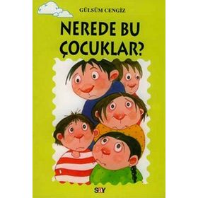 NEREDE BU ÇOCUKLAR? TOMURCUK KITAPLAR 19 - GÜLSÜM CENGIZ