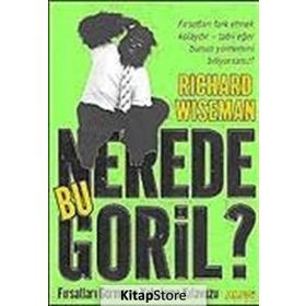 NEREDE BU GORIL? FIRSATLARI GÖRME VE YAKALAMA KILAVUZU - RICHARD WISEMAN