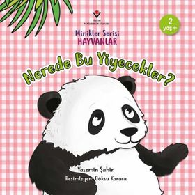 Nerede Bu Yiyecekler? - Minikler Serisi Hayvanlar - Tübitak Yayınları