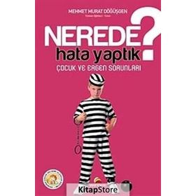 NEREDE HATA YAPTIK? ÇOCUK VE ERGEN SORUNLARI - MEHMET MURAT DÖĞÜŞGEN