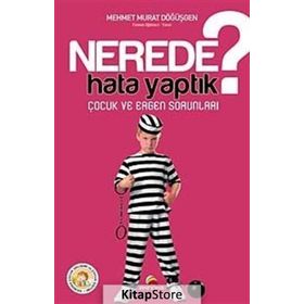 NEREDE HATA YAPTIK? ÇOCUK VE ERGEN SORUNLARI - MEHMET MURAT DÖĞÜŞGEN