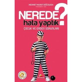 NEREDE HATA YAPTIK? ÇOCUK VE ERGEN SORUNLARI - MEHMET MURAT DÖĞÜŞGEN