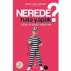 NEREDE HATA YAPTIK? ÇOCUK VE ERGEN SORUNLARI - MEHMET MURAT DÖĞÜŞGEN