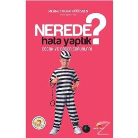 NEREDE HATA YAPTIK? ÇOCUK VE ERGEN SORUNLARI - MEHMET MURAT DÖĞÜŞGEN