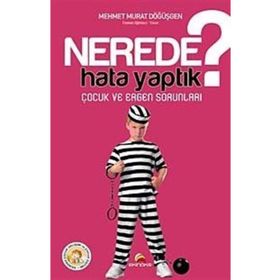 NEREDE HATA YAPTIK? ÇOCUK VE ERGEN SORUNLARI - MEHMET MURAT DÖĞÜŞGEN