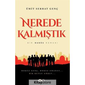 Nerede Kalmıştık-Bir Kudüs Romanı - Ümit Serhat Genç