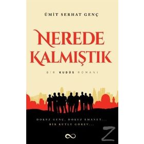Nerede Kalmıştık-Bir Kudüs Romanı - Ümit Serhat Genç