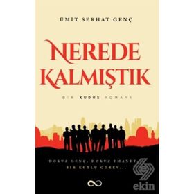 Nerede Kalmıştık-Bir Kudüs Romanı - Ümit Serhat Genç