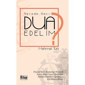 NEREDE, NASIL DUA EDELIM? - MEHMET TÜRK