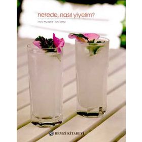 Nerede, Nasıl Yiyelim? - A. Leyla Akçağlılar Ebru İpekçi