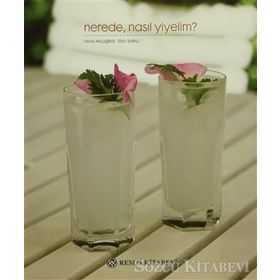 Nerede, Nasıl Yiyelim? - A. Leyla Akçağlılar Ebru İpekçi
