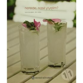 Nerede, Nasıl Yiyelim? - A. Leyla Akçağlılar Ebru İpekçi