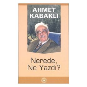NEREDE, NE YAZDI? - AHMET KABAKLI