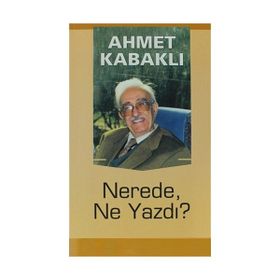 NEREDE, NE YAZDI? - AHMET KABAKLI