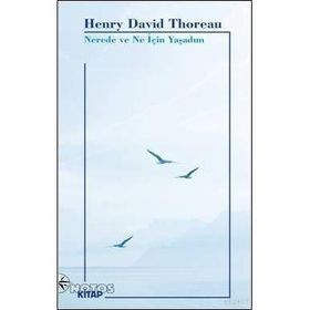 NEREDE VE NE İÇİN YAŞADIM - HENRY DAVID THOREAU