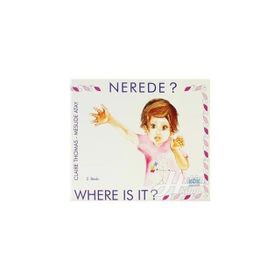 Nerede? Where is it? - Claire Thomas Yrd. Doç. Dr. Mesude Atay