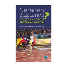 Nereden Başlamalı - Çalışan ve Memur Performans Yönetimi - Selim Coşkun
