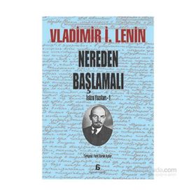 Nereden Başlamalı - Vladimir İlyiç Lenin