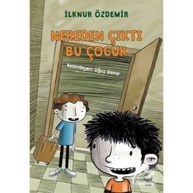 Nereden Çıktı Bu Çocuk? - İlknur Özdemir