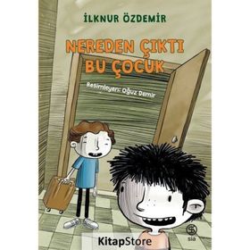 Nereden Çıktı Bu Çocuk? - İlknur Özdemir
