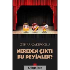 Nereden Çıktı Bu Deyimler? - Zehra Çakıroğlu