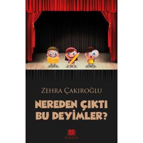 Nereden Çıktı Bu Deyimler? - Zehra Çakıroğlu
