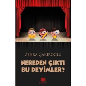 Nereden Çıktı Bu Deyimler? - Zehra Çakıroğlu