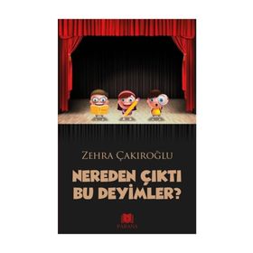 Nereden Çıktı Bu Deyimler? - Zehra Çakıroğlu