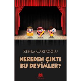 Nereden Çıktı Bu Deyimler? - Zehra Çakıroğlu