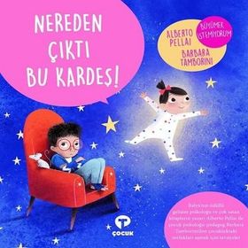 Nereden Çıktı Bu Kardeş ! - Alberto Pellai - Turkuvaz Yayınları