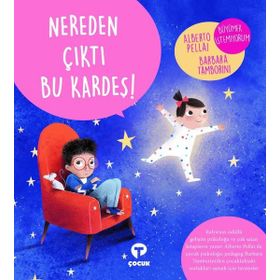 Nereden Çıktı Bu Kardeş ! - Alberto Pellai - Turkuvaz Yayınları