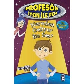 Nereden Geliyor Bu Ses? Profesör İyon İle Fen 2 - Birsen Ekim Özen