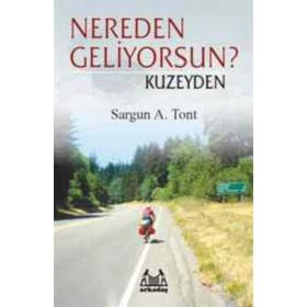 NEREDEN GELIYORSUN ? KUZEYDEN - SARGUN A. TONT
